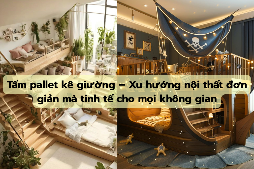 Tấm pallet kê giường – Xu hướng nội thất đơn giản mà tinh tế cho mọi không gian